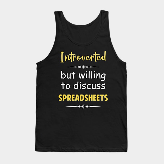 Introverted But Willing To Discuss Spreadsheets Spreadsheet Tank Top by Happy Life